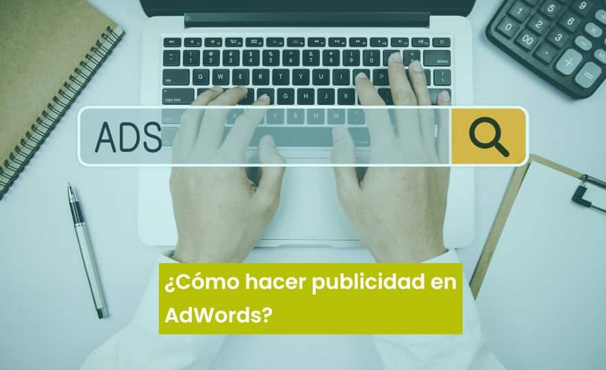 ¿Cómo hacer publicidad en AdWords?