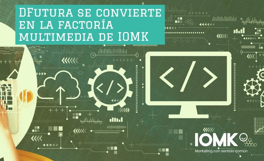 DFutura se convierte en la factoría multimedia de IOMK